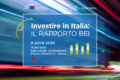 “Investire in Italia: IL RAPPORTO BEI”