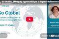 GO GLOBAL: Uruguay, opportunità per le imprese italiane nel cuore del Sud America