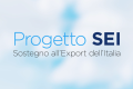 Progetto SEI: sostegno all’export delle pmi italiane